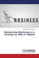 Relationship Marketing as a Strategy by SMEs in Nigeria 3659340189 Book Cover
