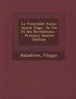 La Venerable Anna-maria Taigi: Sa Vie Et Ses Revelations 1016235143 Book Cover