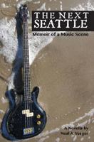 The Next Seattle: Memoir of a Music Scene - A Novella 1533183872 Book Cover
