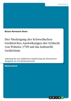 Der Niedergang des Schwedischen Großreiches. Auswirkungen der Schlacht von Poltawa 1709 auf das kulturelle Gedächtnis: Anleitung für eine didaktische ... Geschichtsunterricht 3346444813 Book Cover