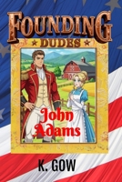 Founding Dudes: John Adams B0H7CL92TH Book Cover