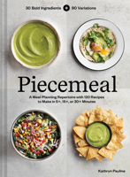 Piecemeal: A Flexible Repertoire of Effortless Meals in 124 Recipes 1797219863 Book Cover