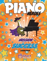 Piano Heroes: Mission Success Lesson Book 1999423461 Book Cover
