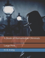 A Book of Remarkable Criminals: Large Print B08T6JYJC7 Book Cover