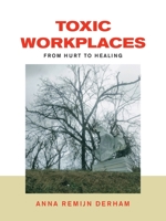 Toxic Workplaces: From Hurt to Healing 1982290420 Book Cover