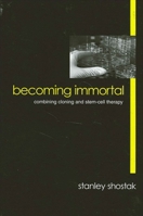 Becoming Immortal: Combining Cloning and Stem-Cell Therapy 0791454010 Book Cover
