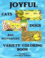 Joyful Cats, Dogs and Butterflies Variety Coloring Book: Volume I 1542700868 Book Cover