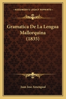 Gram�tica de la Lengua Mallorquina (Classic Reprint) 1168435986 Book Cover