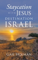 Staycation with Jesus-Destination Israel B0FN5W23PY Book Cover