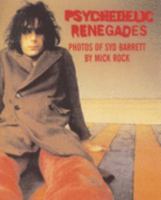 Psychedelic Renegades: With Photographs of Syd Barrett by Mick Rock 1934471003 Book Cover