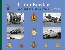 Camp Borden: A Century of Service 0978069625 Book Cover