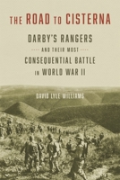 The Road to Cisterna: Darby’s Rangers and Their Most Consequential Battle in World War II 0807185035 Book Cover