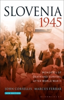 Slovenia 1945: Memories of Death and Survival After World War II 135014116X Book Cover