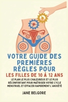 Votre Guide des Premières Règles pour les filles de 10 à 12 ans: Le Plan le Plus Chaleureux et le Plus Réconfortant pour Maîtriser Votre Cycle ... Et de la Puberté Des Filles) (French Edition) B0GNQ6R6S1 Book Cover