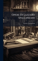Opere Di Lazzaro Spallanzani (Italian Edition) 102469531X Book Cover