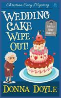 Wedding Cake Wipe Out: Christian Cozy Mystery 1729103677 Book Cover