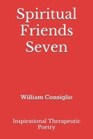 Spiritual Friends Seven: Inspirational Therapeutic Poetry B08ZQGV1YF Book Cover