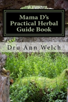 Mama D's Practical Herbal Guide Book: How to Use Herbs for Healing and Magick 1508836345 Book Cover