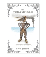The Tarball Chronicles: A Journey Beyond the Oiled Pelican and Into the Heart of the Gulf Oil Spill 1571313370 Book Cover