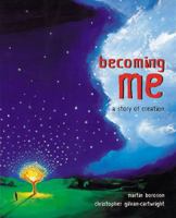 Becoming Me: A Story of Creation 189336111X Book Cover