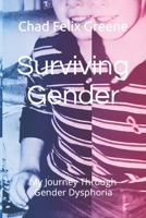 Surviving Gender: My Journey Through Gender Dysphoria B0BMTHBYTY Book Cover