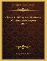 Charles L. Tiffany And The House Of Tiffany And Company (1893) 1104080451 Book Cover