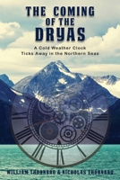 The Coming of the Dryas: A Cold Weather Clock Ticks Away in The Northern Seas B0CS91J1KZ Book Cover