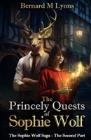 The Princely Quests of Sophie Wolf: A Coming of Age Urban Fantasy Novel: The Saga of Sophie Wölf Book 2 0645943533 Book Cover