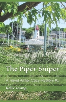 The Piper Sniper: A Travel Writer Cozy Mystery (Travel Writer #1) 1973287021 Book Cover
