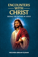 Encounters With Christ: Seeing the Father in Jesus B0H4M42453 Book Cover