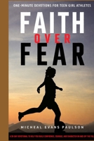 Faith Over Fear: One-Minute Devotions for Teen Girl Athletes B0GTMM2Y3B Book Cover