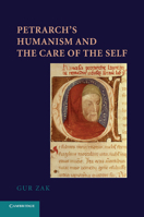 Petrarch's Humanism and the Care of the Self 1107689597 Book Cover