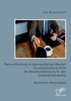 Personalbindung Im Demografischen Wandel: Die Entscheidende Rolle Der Mitarbeiterbindung Fur Den Unternehmenserfolg 384286969X Book Cover