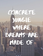 Concrete Jungle Where Dreams Are Made Of: New York City Notebook/ Journal/ Notepad For Adults, Teens and Children | 100 A4 Lined Pages | 8.5 x 11 1679447548 Book Cover