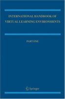 International Handbook of Virtual Learning Environments: Vol. 1 & 2 (Springer International Handbooks of Education) 140203802X Book Cover