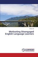 Motivating Disengaged English Language Learners 3659543454 Book Cover