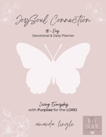 JoySoul Connection 90-Day Devotional & Daily Planner: Living Everyday with Purpose for the LORD B0BWCPFQ3D Book Cover