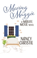 Moving Maggie: A Midlife Moxie Novel (Midlife Moxie Novel Series) B0DZC5DWNX Book Cover