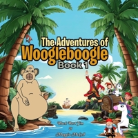 The Adventures of Woogleboogle (Book 1) B0FP1XH17S Book Cover