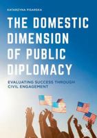 The Domestic Dimension of Public Diplomacy: Evaluating Success Through Civil Engagement 1137546786 Book Cover