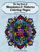 The Big Book of Mandalas and Patterns Coloring Pages: Variety Collection 1 B0C1HWRJ95 Book Cover