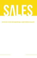 Sales Steps to Success: Effective Steps for Navigating a New Career in Sales B0DQDY734J Book Cover