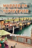 Murder on Sunset Pier - The End Game: A Brody Wahl Adventure (The Bric Wahl Series) B0HGQV3279 Book Cover