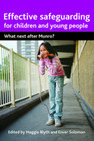 Effective Safeguarding for Children and Young People: What next after Munro? 144730490X Book Cover