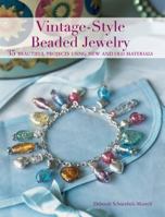 Vintage Style Beaded Jewelry: 35 Beautiful Projects Using New and Old Materials 1581805470 Book Cover