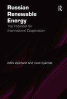 Russian Renewable Energy: The Potential for International Cooperation 0754679721 Book Cover