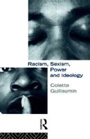 Racism, Sexism, Power and Ideology (Critical Studies in Racism and Migration) 0415093856 Book Cover