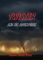 Twister and His Adventures 1953526624 Book Cover