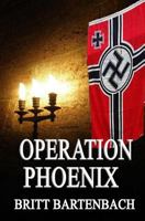 Operation PHOENIX: ... a Spy's Personal Account of the Abduction of Hitler 1539646572 Book Cover