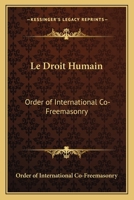 Le Droit Humain: Order of International Co-Freemasonry 0766181707 Book Cover
